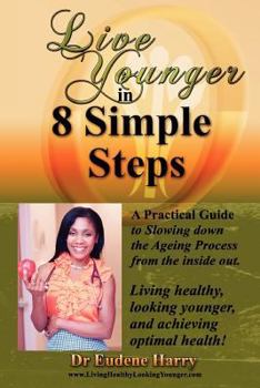 Paperback Live Younger in 8 Simple Steps: A practical guide to slowing down aging process from the inside out Book