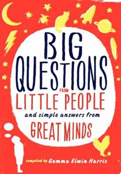 Big Questions from Little People ... Answered by Some Very Big People - Book #1 of the Big Questions from Little People