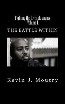 Paperback Fighting the Invisible enemy, Volume I.: The Battle Within Book