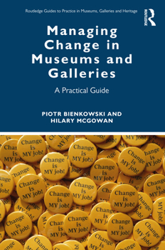 Paperback Managing Change in Museums and Galleries: A Practical Guide Book