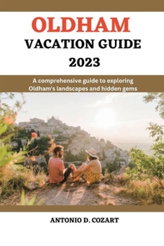 Paperback Oldham Vacation Guide 2023: A comprehensive guide to exploring Oldham's landscape and hidden gems Book