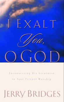 Hardcover I Exalt You, O God: Encountering His Greatness in Your Private Worship Book