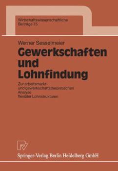 Paperback Gewerkschaften Und Lohnfindung: Zur Arbeitsmarkt- Und Gewerkschaftstheoretischen Analyse Flexibler Lohnstrukturen [German] Book