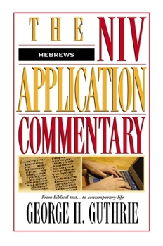NIV Application Commentary: Hebrews [Hardcover] by Guthrie, George H. - Book #18 of the NIV Application Commentary, New Testament