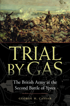 Hardcover Trial by Gas: The British Army at the Second Battle of Ypres Book