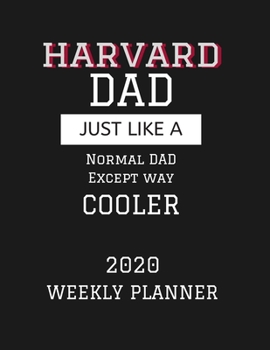 Harvard Dad Weekly Planner 2020: Except Cooler Harvard University Dad Gift For Men Weekly Planner Appointment Book Agenda Organizer For 2020 Harvard University Best Dad Present With To Do List & Notes