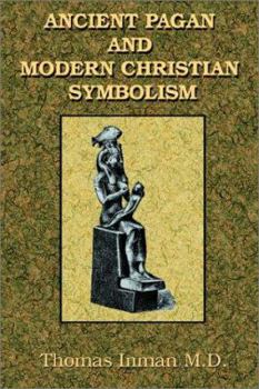 Paperback Ancient Pagan and Modern Christian Symbolism Book