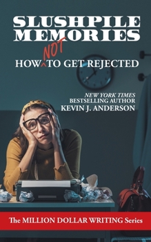 Paperback Slushpile Memories: How NOT to Get Rejected Book