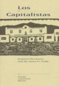 Los Capitalistas: Hispano Merchants on the Santa Fe Trade