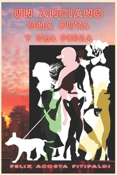 Paperback Un anciano, una puta y una perra [Spanish] Book