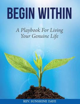 Paperback Begin Within: A Playbook for Living Your Genuine Life Book