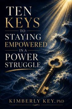 Paperback Ten Keys to Staying Empowered in a Power Struggle Book
