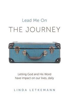 Paperback The Journey: Lead Me On Book
