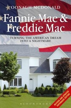 Paperback Fannie Mae and Freddie Mac: Turning the American Dream Into a Nightmare Book