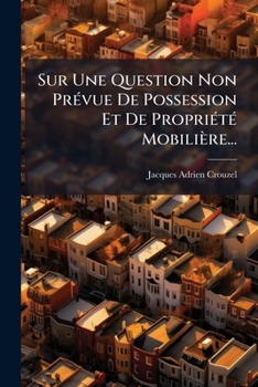 Paperback Sur Une Question Non Prévue De Possession Et De Propriété Mobilière... [French] Book