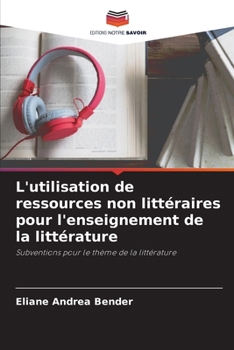 Paperback L'utilisation de ressources non littéraires pour l'enseignement de la littérature [French] Book