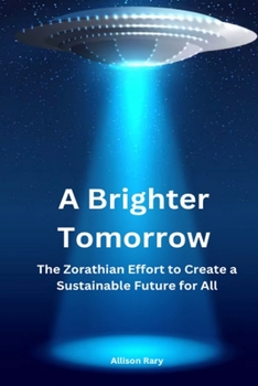 Paperback A BRIGHTER TOMORROW The Zorathian Effort to Create a Sustainable Future for All Book