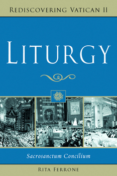 Liturgy: Sacrosanctum Concilium (Rediscovering Vatican II) - Book  of the Rediscovering Vatican II