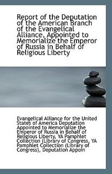 Report of the Deputation of the American Branch of the Evangelical Alliance, Appointed to Memorializ