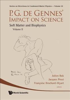 P.G. de Gennes' Impact on Science - Volume II: Soft Matter and Biophysics