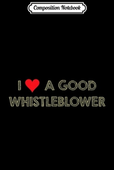 Composition Notebook: I Love A Good Whistleblower Funny Coach  Journal/Notebook Blank Lined Ruled 6x9 100 Pages