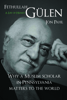 Hardcover Fethullah Gulen: A Life of Hizmet Book