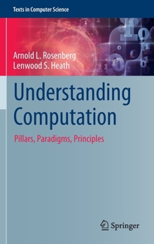 Hardcover Understanding Computation: Pillars, Paradigms, Principles Book