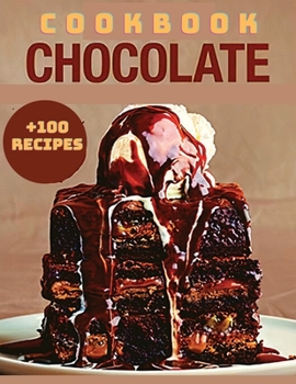 Yummy Chocolate Recipes: A Yummy Chocolate Cookbook You Will Love