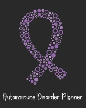 Paperback Autoimmune Disorder Planner: Autoimmune Disease Journal Notebook (8x10), Autoimmune Disease Books, Autoimmune Disease Gifts, Autoimmune Disease Awa Book