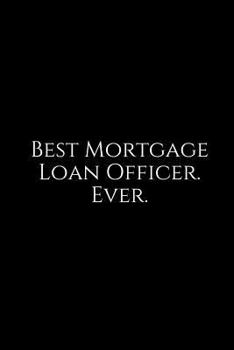 Paperback Best Mortgage Loan Officer. Ever.: A Wide Ruled Notebook Book