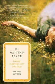 Paperback The Waiting Place: Learning to Appreciate Life's Little Delays Book