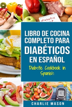 Paperback LIBRO DE COCINA COMPLETO PARA DIABÉTICOS En Español / Diabetic Cookbook in Spanish [Spanish] Book