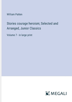 Stories of Courage and Heroism - Book #7 of the Junior Classics