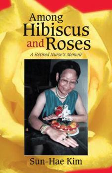 Paperback Among Hibiscus and Roses: A Retired Nurse's Memoir Book