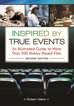 Hardcover Inspired by True Events: An Illustrated Guide to More Than 500 History-Based Films Book