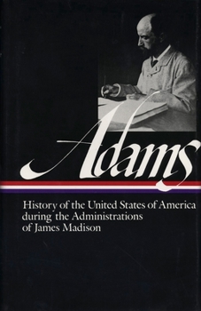 Hardcover Henry Adams: History of the United States Vol. 2 1809-1817 (Loa #32): The Administrations of James Madison Book