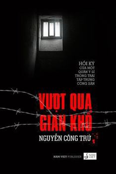 Vuot Qua Gian Kho: Hoi KY Cua Mot Quan Y Si Trong Trai Tap Trung Cai Tao