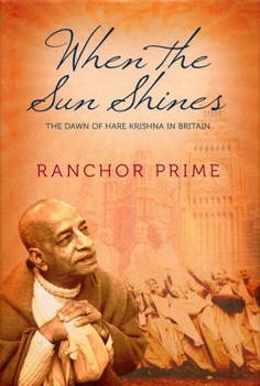 Hardcover When the Sun Shines: The Dawn of Hare Krishna in Great Britain Book
