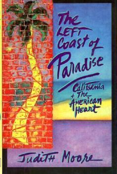 Hardcover The Left Coast of Paradise: California and the American Heart Book