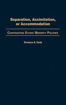 Hardcover Separation, Assimilation, or Accommodation: Contrasting Ethnic Minority Policies Book