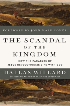 Hardcover The Scandal of the Kingdom: How the Parables of Jesus Revolutionize Life with God Book