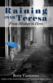 Paperback Raining Over Teresa: From Mother to Hero Book