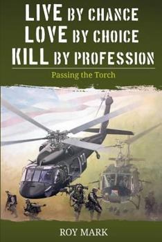 Paperback Live By Chance, Love By Choice, Kill By Profession: Passing the Torch Book