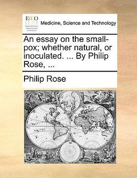 Paperback An essay on the small-pox; whether natural, or inoculated. ... By Philip Rose, ... Book