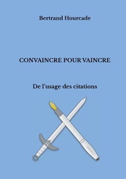 Paperback Convaincre pour vaincre: De l'usage des citations [French] Book