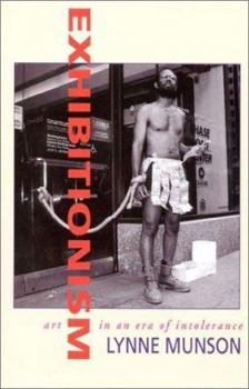 Hardcover Exhibitionism: Art in an Era of Intolerance Book
