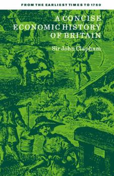 Paperback A Concise Economic History of Britain: From the Earliest Times to 1750 Book