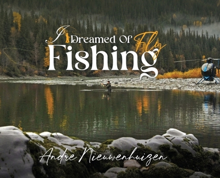 Hardcover I Dreamed of Fly Fishing Book