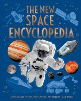 Hardcover The New Space Encyclopedia: Space Travel, Stars and Planets, Astronomy, and More! Book