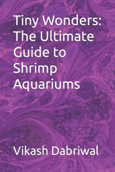 Paperback Tiny Wonders: The Ultimate Guide to Shrimp Aquariums Book